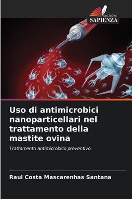 Uso di antimicrobici nanoparticellari nel trattamento della mastite ovina Raul C