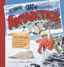 My Antarctica: True Adventures in the Land of Mummified Seals, Space Robots,...
