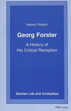 Georg Forster: A History of His Critical Reception (German Life and Civilization