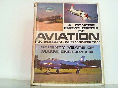 A Concise Encyclopaedia of Aviation. Mason, Francis K. and Martin Windrow: