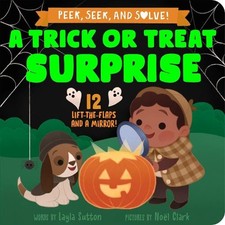 Layla Sutton A Trick or Treat Surprise Board Book Peek, Seek,  Solve