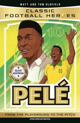 CLASSIC FOOTBALL HEROES PELE ELITE ED by OLDFIELD, MATT Paperback Self Help