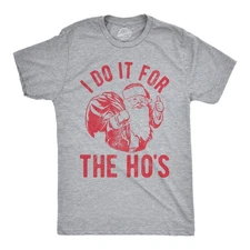 Mens I Do It for The Hos T Shirt Funny Christmas Sarcastic Humor Tee for Guys