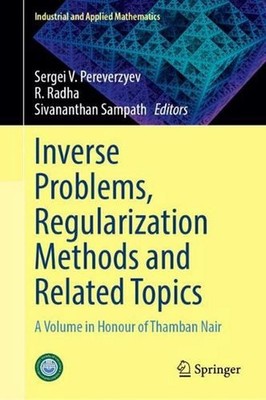 Inverse Problems, Regularization Methods and Related Topics: A Volume in Honour