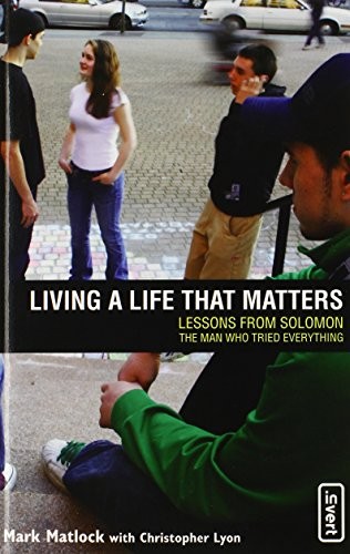 Living a Life That Matters: Lessons from Solomon - The Man Who T