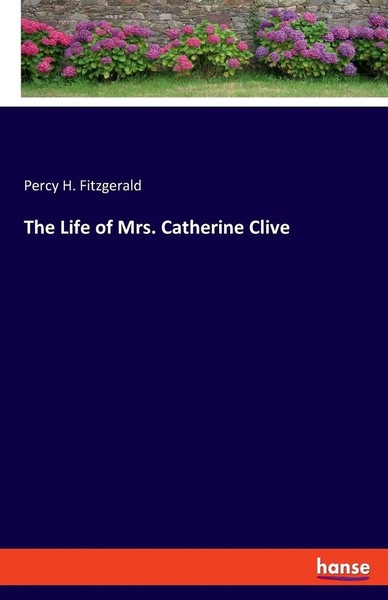 The Life Of Mrs. Catherine Clive Percy H. Fitzgerald Taschenbuch Englisch 2022-image