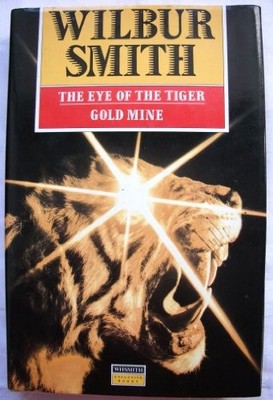 The eye of the tiger. Gold mine.,Wilbur Smith