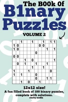 THE BOOK OF BINARY PUZZLES: 12X12 VOLUME 2 By Clarity Media **BRAND NEW**