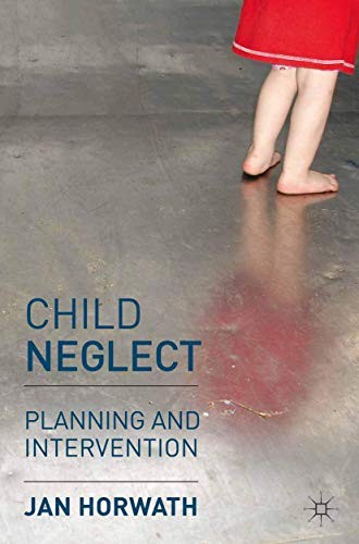 Child Neglect: Planning and Intervention,Jan Horwath