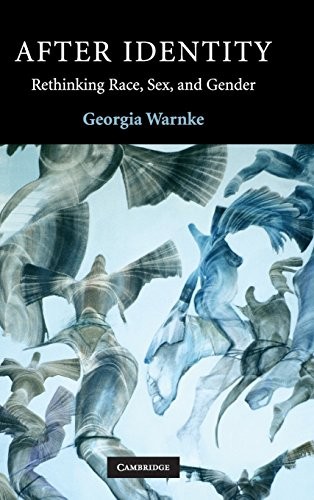 After Identity: Rethinking Race, s** and Gender. Warnke<|