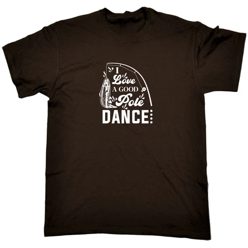 Love A Good Pole Dance Fishing Angling Fish - Mens Funny T-Shirt Tshirts T Shirt