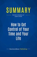 Businessnews Publishing | Summary: How To Get Control Of Your Time And Your Life