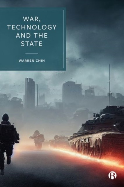War, Technology and the State by Warren Chin HARDBACK 9781529213409