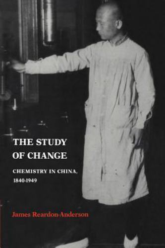 The Study of Change Chemistry in China, 1840–1949 Reardon-Anderson Paperback