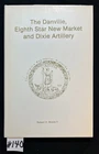Danville,8th Star New Market & Dixie Artillery VA Reg. History Ser Signed 1st Ed