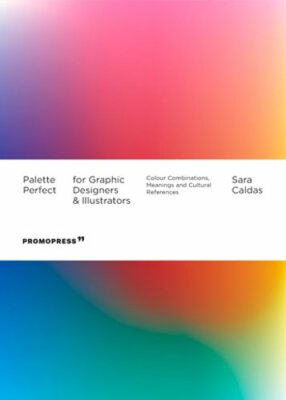 Palette Perfect for Graphic Designers and Illustrators: Colour Combinations,