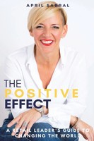 The Positive Effect A Retail Leader's Guide To Changing The World April Sabral