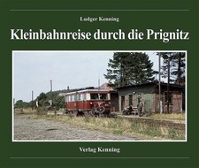 Kleinbahnreise durch die Prignitz, Ludger Kenning