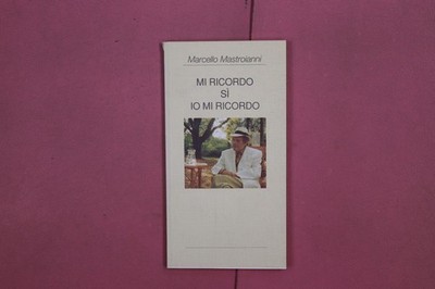 306699 Marcello Mastroianni MI RICORDO SÌ IO MI RICORDO Baldini&Castoldi s.r.l.