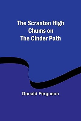 Ferguson - Scranton High Chums on the Cinder Path - New paperback or s - X555z