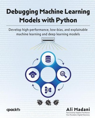 Ali Madani Debugging Machine Learning Models with Python (Poche) | eBay