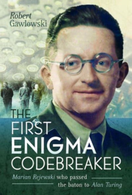 The First Enigma Codebreaker by Robert Gawlowski (Hardback Book)