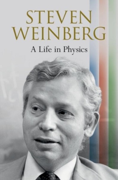 Steven Weinberg: A Life In Physics ~ Steven Weinberg ~ 9781009513470-image