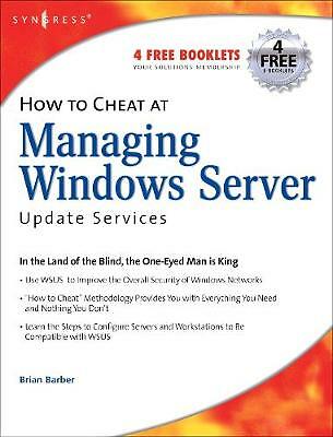 How to Cheat at Managing Windows Server Update Services Barber Syngress Volume 1