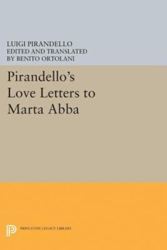 Thumbnail - Pirandello's Love Letters To Marta Abba (princeton Legacy Library)