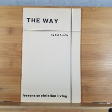 The Way: Lessons on Christian Living by Bob Kendig - Clean, No Marks