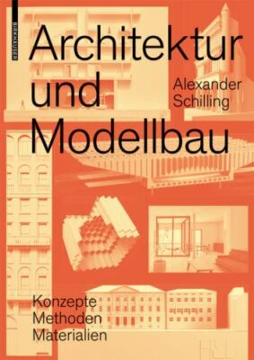 Architektur Und Modellbau : Konzepte, Methoden, Materialien, Paperback by Sch...