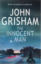 The Innocent Man By John Grisham. 9781844137909