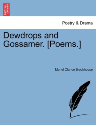 Brockhouse - Dewdrops and Gossamer. Poems. - New paperback or softba - X555z