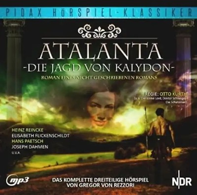 Atalanta oder Die Jagd von Kalydon - Das komplette 3-teilige Hörspiel - Gregor R