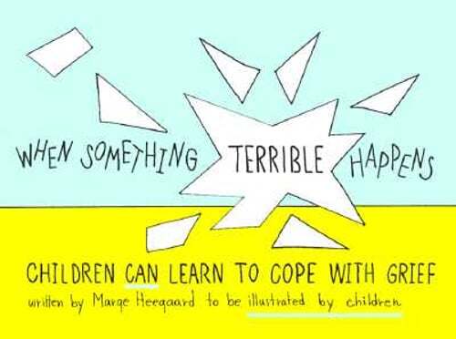 When Something Terrible Happens: Children Can Learn to Cope with Grief: Used