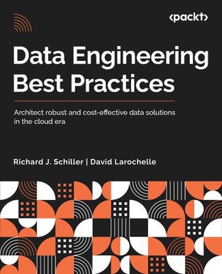 Data Engineering Best Practices: Architekt robuste und kostengünstige Datenlösung