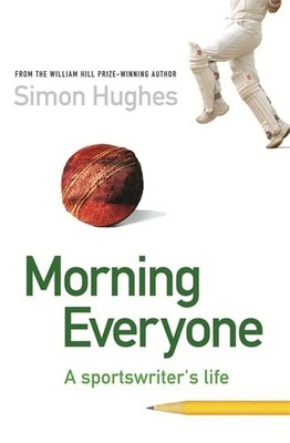 Morning Everyone: A Sportswriter's Life by Hughes, Simon Hardback Book The Fast