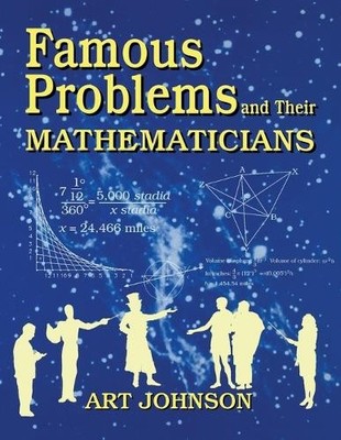 Art Johnson Famous Problems and Their Mathematicians (Taschenbuch)