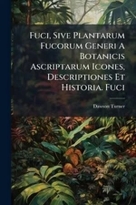 Fuci, Sive Plantarum Fucorum Generi A Botanicis Ascriptarum Icones, Descriptione