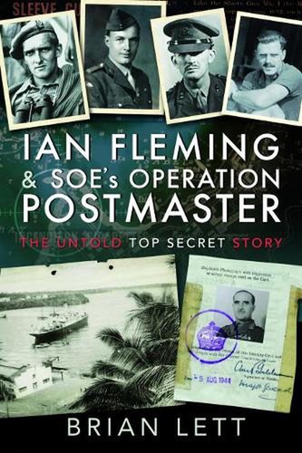 Ian Fleming and SOE's Operation POSTMASTER: The Untold Top Secret Story ...