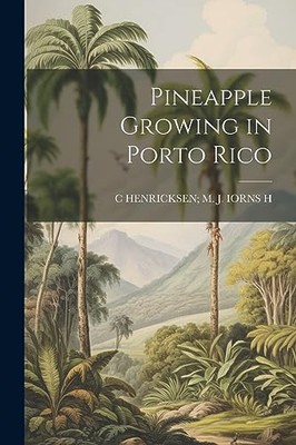 H - Pineapple Growing in Porto Rico - New paperback or softback - 86 - X555z