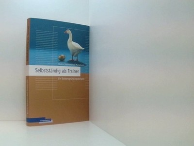 Selbstständig als Trainer: Ein Existenzgründungsbeispiel für Praktiker ein Exist