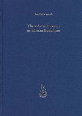Three-Vow Theories in Tibetan Buddhism : A Comparative Study of Major Traditi...