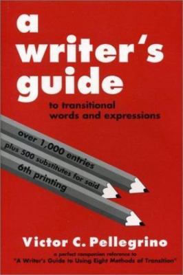 A Writer's Guide to Transitional Words and Expressions by Victor C. Pellegrino, 