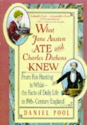 What Jane Austen Ate and Charles Dickens Knew by Pool, Daniel 1854878751