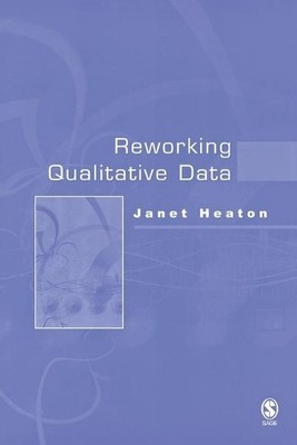 Reworking Qualitative Data by Janet Heaton - 9780761971436
