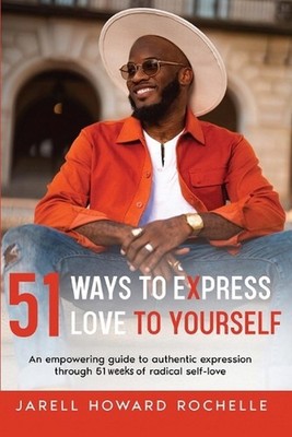 51 Ways to Express Love to Yourself: An Empowering Guide to Authentic Expression