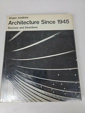 Jurgen Joedicke / ARCHITECTURE SINCE 1945 SOURCES AND DIRECTIONS 1st ed 1969