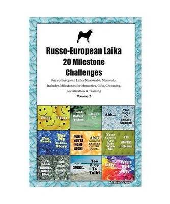 Russo-European Laika 20 Milestone Challenges Russo-European Laika Memorable Mome