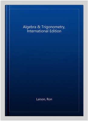 Algebra & Trigonometry, International Edition, Paperback by Larson, Ron, Bran...